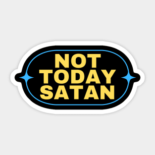 Not Today Satan | Christian Saying Sticker